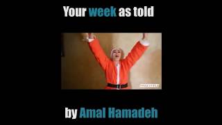 Your Week As Told By Amal Hamadeh [upl. by Ardelis409]