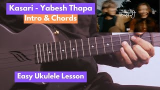 Kasari  Yabesh Thapa  Ukulele Lesson [upl. by Eleirbag]