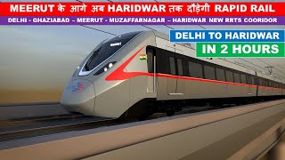 Delhi Meerut RRTS Corridor Extended to Haridwar  Rapid X  Namo Bharat Train  Papa Construction [upl. by Camilo]