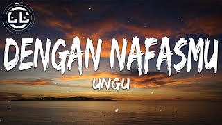 Ungu  Dengan NafasMu Lyrics [upl. by Aibun]