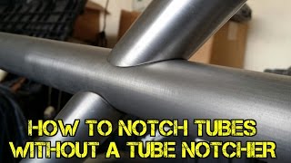 TFS How to Notch Tubes Without a Tube Notcher [upl. by Eniamraj]