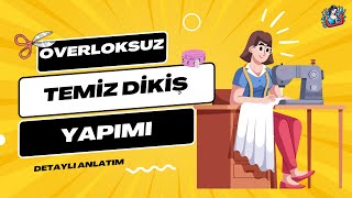 Overloksuz Temiz Dikiş Yapımı DETAYLI ANLATIM [upl. by Lahcym]