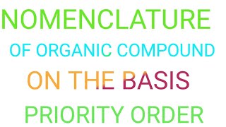 लेक्चर 24 ORGANIC CHEM FOR 11TH12THIIT NEET रिपीटर EXAMNOMENCLATURE ON THE BASIS OF PRIORITY [upl. by Ayekat]