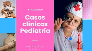 Repaso Pediatría  casos clínicos ENARM [upl. by Cohdwell166]