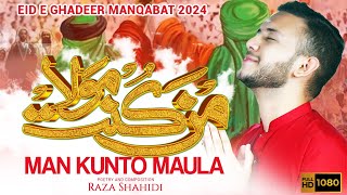 MAN KUNTO MAULA  Eid e ghadeer manqabat 2024  Raza Shahidi [upl. by Kir]