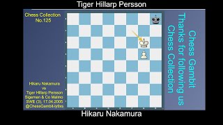 Hikaru Nakamura vs Tiger Hillarp Persson Chess Collection No 125 [upl. by Eilsek]