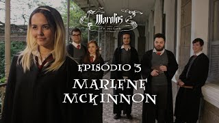 Marotos Uma História  EPISÓDIO 3  Marlene McKinnon [upl. by Hanleigh]