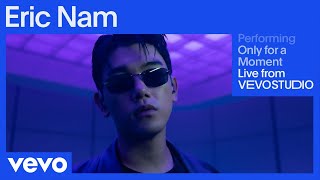 Eric Nam  Only for a Moment Live Performance  Vevo [upl. by Akemahc]