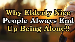 Why Elderly Nice People Always End Up Being Alone [upl. by Femmine]