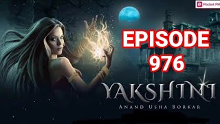 Yakshini Episode 976  Yakshini today episode  Yakshini 976  Yakshini pocket fm story [upl. by Meraree260]