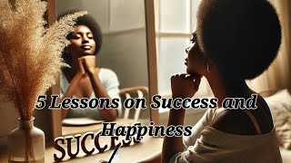 5 Lessons on Success and Happiness [upl. by Aleuname]