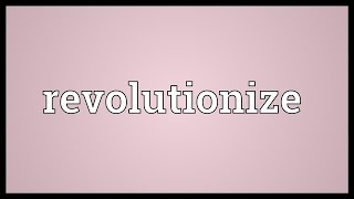 Revolutionize Meaning [upl. by Prisca]