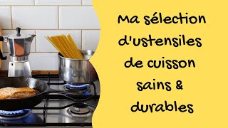 Ma sélection dustensiles de cuisson sains amp durables [upl. by Acemahs980]