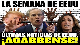 ¡ÚLTIMA HORA La Semana de EEUU Kamala Harris Donald Trump y el Gobernador de TEXAS Greg Abbott [upl. by Ehsiom]