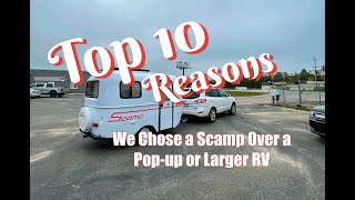 Top 10 Reasons we chose a Scamp over a PopUp or Larger RV [upl. by Anihsit]