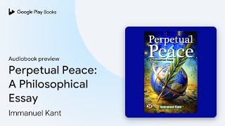 Perpetual Peace A Philosophical Essay by Immanuel Kant · Audiobook preview [upl. by Oenire]