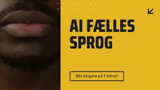 AI  FÅ ET FÆLLES SPROG på 1 minut [upl. by Atena]