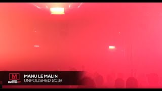 MANU LE MALIN  UNPOLISHED 2019 [upl. by Suertemed312]