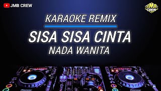 Karaoke Sisa Sisa Cinta  Ona Sutra Versi Dj Remix Nada WanitaCewek [upl. by Kape]