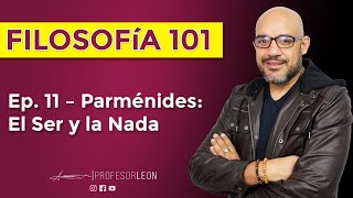 Ep 11 – Parménides El Ser y la Nada [upl. by Sturrock940]