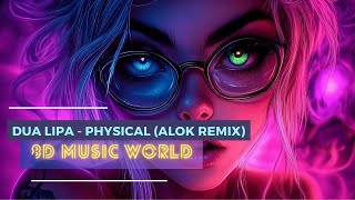 8D MUSIC 🎧 Physical Alok Remix 8D  Dua Lipa  USE HEADPHONES [upl. by Aicrag]