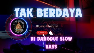 DJ DANGDUT SLOW BASS  TAK BERDAYA [upl. by Ardella242]