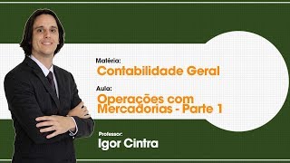 Aula Grátis de Contabilidade Geral  Operações com Mercadorias  Parte 1  1336 [upl. by Frydman]