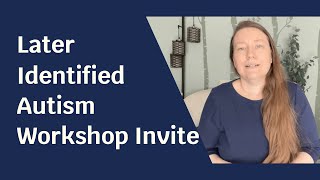 Later Identified Autism Workshop Invite [upl. by Ynttirb]