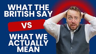 What the British say VS what we actually mean  Learn British English [upl. by Yug]