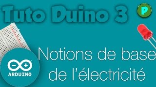 TutoDuino 3  Notions de base en électricité [upl. by Eldon675]