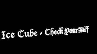 Ice Cube  Check Your Self HQ [upl. by Natek]