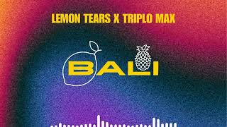 Lemon Tears x ‪Triplo Max‬  Bali [upl. by Iffar698]