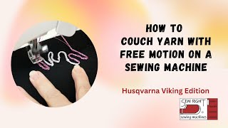 How to Couch Yarn with Free Motion on a Sewing Machine [upl. by Sherburne]