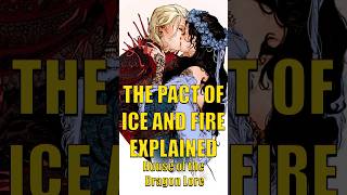 THE PACT OF ICE AND FIRE EXPLAINED HOUSE OF THE DRAGON GAME OF THRONES UNIVERSE [upl. by Andrea]