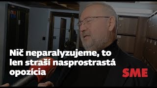 Nič neparalyzujeme to len straší nasprostrastá opozícia [upl. by Leonhard]