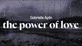 gabrielle aplin  the power of love lyrics [upl. by Pavlish]