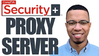 Proxy Servers Explained  CompTIA Security SY0 701  Practice Exam Questions [upl. by Nevram]