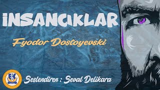 İnsancıklar  Fyodor M Dostoyevski Sesli Kitap Tek Parça Seval Delikara [upl. by Novehc254]