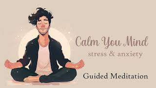 Calm Your Mind 20 Minute Guided Meditation for Stress amp Anxiety [upl. by Ycnahc]