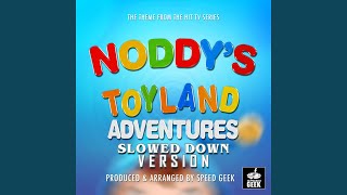 Noddys Toyland Adventures Main Theme From Noddys Toyland Adventures Slowed Down [upl. by Nilok]