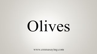 How To Say Olives [upl. by Ruomyes]