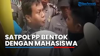 Merasa Didorong Satpol PP Tersulut Emosi dan Nyaris Bentrok dengan Mahasiswa [upl. by Sullivan]