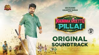 Namma Veettu Pillai  Original Soundtrack  Sivakarthikeyan  Sun Pictures  DImman  Pandiraj [upl. by Aihsile]