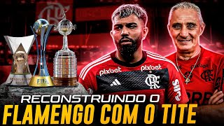 RECONSTRUINDO O FLAMENGO DE TITE ✔️ [upl. by Nydia]