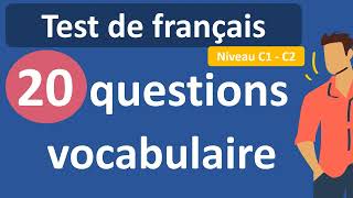 Test de français  vocabulaire C1  C2 nouveau [upl. by Evaleen]