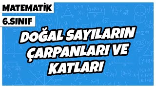 6 Sınıf Matematik  Doğal Sayıların Çarpanları ve Katları  2022 [upl. by Gleason]