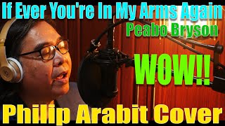 Peabo Bryson  If Ever Youre In My Arms Again Philip Arabit Cover [upl. by Crelin168]