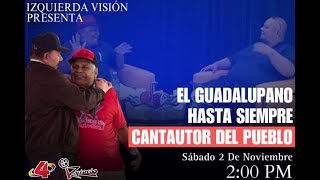 Izquierda Visión  El Guadalupano Hasta Siempre Cantautor Del Pueblo [upl. by Ballou326]