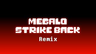 Megalo Strike Back Remix [upl. by Quickel550]