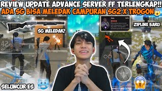 REVIEW UPDATE ADVANCE SERVER FF TERLENGKAP ADA SG BISA MELEDAK CAMPURAN SG2 X TROGON😱 [upl. by Egiedan]